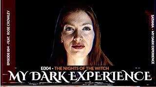 My Dark Experience  E004 · The Nights Of The Witch Feat Rose Crowley [upl. by Acinoev]