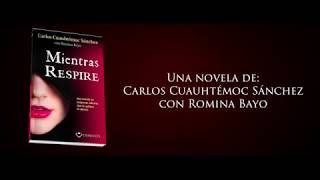 Mientras Respire  Book Trailer  Carlos Cuauhtémoc Sánchez [upl. by Abercromby]