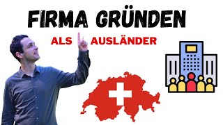 Firma gründen Schweiz 🇨🇭  Wie du als Ausländer schnell gründen kannst Basics Vor und Nachteile 📊 [upl. by Silvester]