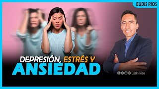 Combatir la Depresión Estrés y la Ansiedad  REFLEXIONES DE VIDA  Eudis Rios [upl. by Edmond]