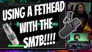 Using A Fethead With The Shure SM7b  A £50 Gain Saving Bargain [upl. by Maril445]