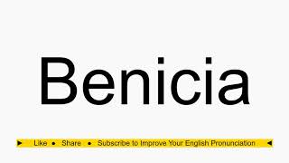 How to pronounce Benicia [upl. by Arihas]