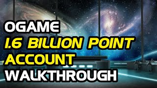 OGame 16 Billion Point Account Walkthrough [upl. by Arres130]