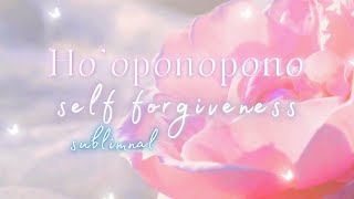 How to forgive yourself subliminal 😌  Ho’oponopono affirmations for self forgiveness [upl. by Vadnee]