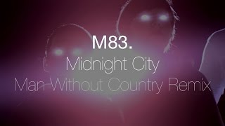 M83  Midnight City Man Without Country Remix [upl. by Teresita179]