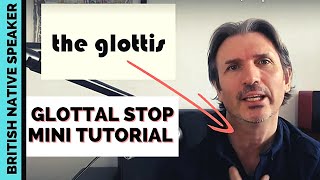 How to Pronounce the GLOTTAL STOP  Quick Mini Tutorial [upl. by Leasi856]