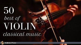 50 Violin  Classical Music [upl. by Ettenad]