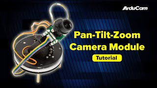 Tutorial How to Use The Arducam 13MP PTZ Camera Module [upl. by Ornstead]