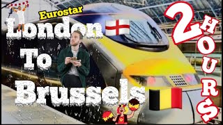 London to Brussels by Eurostar train 2hours of journey for random great adventure [upl. by Dihahs]