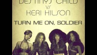 Destinys Child vs Keri Hilson  Turn Me On Soldier AudioSavage Mashup [upl. by Seidnac941]