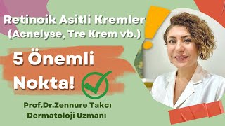 Retinoik Asitli Kremler Acnelyse Tre Krem vb Hakkında 5 Önemli Nokta Sık Yapılan Hatalar [upl. by Urbana]