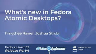 Whats new in Fedora Atomic Desktops ‒ F39 Release Party [upl. by Zetnom]