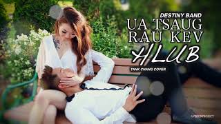 Tank Chang  Ua Tsaug Rau Kev Hlub ORIGINAL DESTINY BAND Cover 2019 [upl. by Pail]