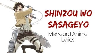 SHINZOU WO SASAGEYO  Misheard Anime Lyrics [upl. by Alisun53]