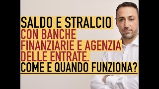 SALDO E STRALCIO con BANCHE FINANZIARIE E AGENZIA DELLE ENTRATE Come e quando funziona [upl. by Ardnuaet666]