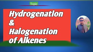 lec11 Catalytic Hydrogenation of Alkenes  Halogenation of Alkenes  mechanism [upl. by Celle979]