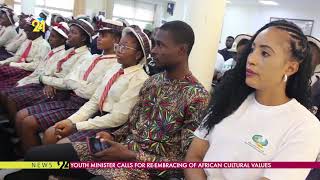 Youth Minister Calls For Re Embracing Of African Cultural Values [upl. by Krishnah]