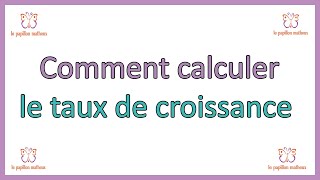 Comment calculer le taux de croissance formule calcul taux croissance en pourcentage [upl. by Pratte]