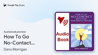 How To Go NoContact With Your Narcissistic… by Danu Morrigan · Audiobook preview [upl. by Asilana]