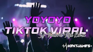 NEW THAILAND STYLE REMIX  YOYOYO TIKTOK VIRAL  DJ KENT JAMES REMIX [upl. by Nirrep]