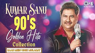 Kumar Sanu 90s Golden Hits Collection  Best Of Kumar Sanu Romantic Songs Collection  Hindi Songs [upl. by Wiburg]