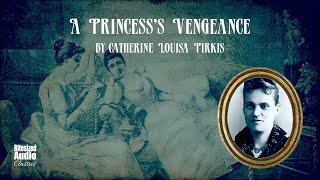 A Princesss Vengeance  Catherine Louisa Pirkis  A Bitesized Audiobook [upl. by Tlaw886]