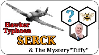 Hawker Typhoon SERCK amp The Mystery quotTiffyquot [upl. by Ahab]