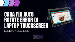 Cara memperbaiki masalah rotasi layar LAPTOP TOUCHSCREEN  fix auto rotate LENOVO YOGA 300E [upl. by Golanka]