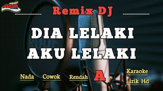 Dia lelaki aku lelaki  karaoke nada cowok rendah A [upl. by Ennoira]