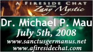 Dr Michael P Mau on A Fireside Chat  The Sanctus Germanus Prophecies Part 12  July 5th 2008 [upl. by Sateia457]