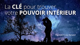 La clé pour trouver votre pouvoir intérieur [upl. by Ierdna29]