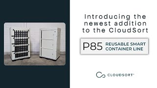 The P85MC CloudSorts Newest Reusable Smart Container [upl. by Thorr518]