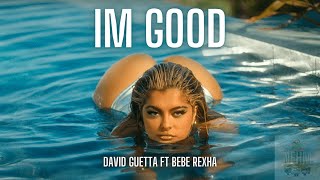 Im Good  David Guetta amp Bebe Rexha [upl. by Curtis]