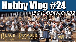 Hobby Vlog 24 Black Powder  Napoleonic Wars The French are coming Borodino 1812 project update [upl. by Eiten]