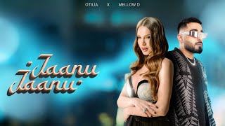 Otilia x Mellow D  Jaanu Jaanu [upl. by Ainedrag261]