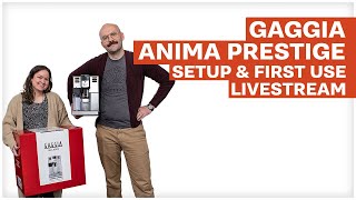 Gaggia Anima Prestige  Unboxing Startup amp First Use Livestream [upl. by Naerda]