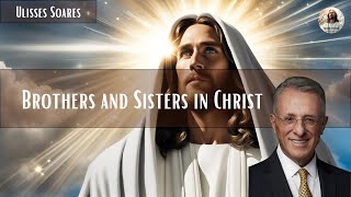 Brothers and Sisters in Christ  Ulisses Soares [upl. by Netsriik826]