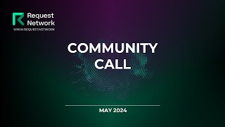 Request Network Community Call  May 2024 [upl. by Oettam]