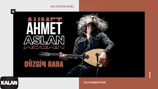 Ahmet Aslan  Duzgin Baba I NaMükemmel © 2015 Kalan Müzik [upl. by Lissy]