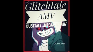 Glitchtale AMV  Dusttale Megalovaniaquot by LukmonsterTM [upl. by Sirob107]