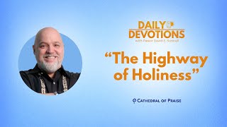 Daily Devotions The Highway of Holiness  September 21 2024 [upl. by Lucias821]