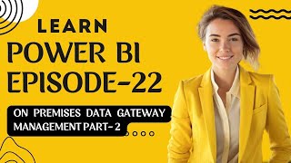 On Premises Data Gateway Management Part 2  Complete Power BI Episode 22  powerbi dataanalytics [upl. by Stelle]