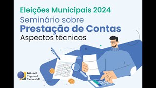 Prestações de Contas de Campanha Eleitoral das Eleições Municipais2024  Aspectos técnicos [upl. by Anuaik]