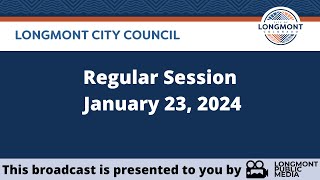 Longmont City Council  Regular Session  January 23 2024 [upl. by Omsare119]