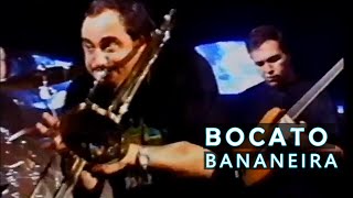 BOCATO  BANANEIRA Especial BOCATO [upl. by Frentz]