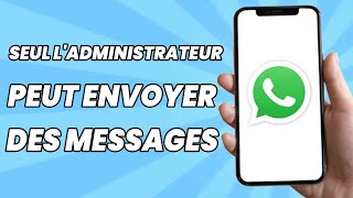 Comment Définir Que Seul L’Administrateur Peut Envoyer Des Messages Dans Le Groupe Whatsapp 2024 [upl. by Coleen]