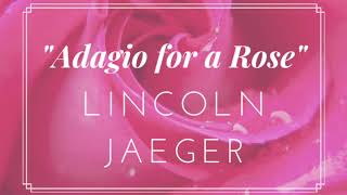 quotAdagio for a Rosequot by Lincoln Jaeger [upl. by Cynthie908]