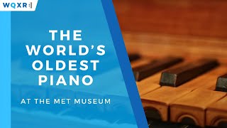 Hear the World’s Oldest Piano at The Met Museum [upl. by Perrine]