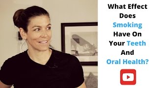 What effect does smoking have on your teeth and oral health [upl. by Saffier]