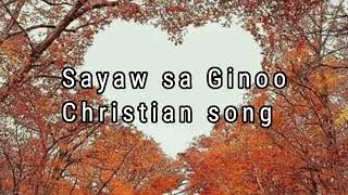 SAYAW SA GINOO LYRICS  KRISTIAN SONG [upl. by Khano]